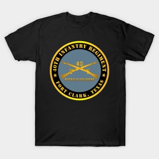 40th Infantry Regiment - Buffalo Soldiers - Fort Clark, TX w Inf Branch T-Shirt